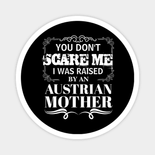 You Don't Scare Me I Was Raised By AN AUSTRIAN Mother Funny Mom Christmas Gift Magnet